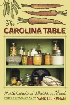 Stôl v Karolíne: Severokarolínski spisovatelia o jedle - The Carolina Table: North Carolina Writers on Food