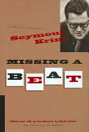 Missing a Beat: Vydanie knihy: The Rants and Regrets of Seymour Krim (Básne a výčitky Seymoura Krima) - Missing a Beat: The Rants and Regrets of Seymour Krim