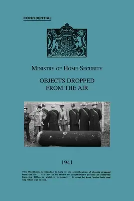 Ministerstvo vnútornej bezpečnosti OBJEKTY ZHORĽOVANÉ Z VZDUCHU 1941 - Ministry Of Home Security OBJECTS DROPPED FROM THE AIR 1941