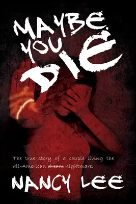 Možno zomrieš: Pravdivý príbeh páru, ktorý prežíva celoamerickú nočnú moru - Maybe You Die: The True Story of a Couple Living the All-American Nightmare