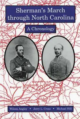 Shermanov pochod Severnou Karolínou: Chronológia - Sherman's March Through North Carolina: A Chronology