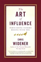 Umenie ovplyvňovať: Presviedčanie druhých začína u vás - The Art of Influence: Persuading Others Begins with You