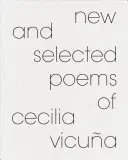 Nové a vybrané básne Cecilie Vicua - New and Selected Poems of Cecilia Vicua