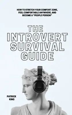 Sprievodca prežitím introverta: Ako rozšíriť svoju zónu pohodlia, cítiť sa príjemne kdekoľvek a stať sa človekom, ktorý sa dokáže prispôsobiť ľuďom - The Introvert Survival Guide: How to Stretch your Comfort Zone, Feel Comfortable Anywhere, and Become a People Person