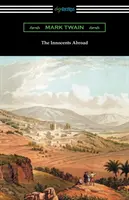 Nevinní v cudzine: (s úvodom Edwarda P. Hingstona) - The Innocents Abroad: (with an Introduction by Edward P. Hingston)