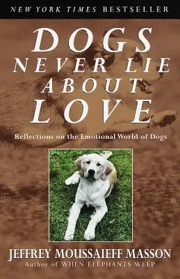 Psy nikdy neklamú o láske: Úvahy o emocionálnom svete psov - Dogs Never Lie about Love: Reflections on the Emotional World of Dogs