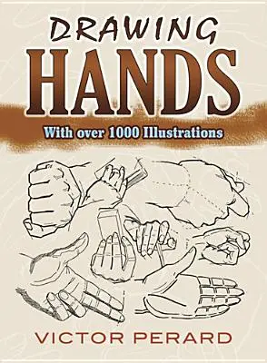 Kreslenie rúk: S viac ako 1000 ilustráciami - Drawing Hands: With Over 1000 Illustrations