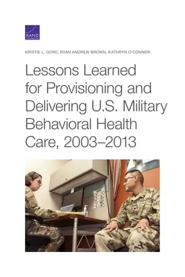 Skúsenosti získané pri poskytovaní a zabezpečovaní vojenskej zdravotnej starostlivosti v USA v rokoch 2003 - 2013 - Lessons Learned for Provisioning and Delivering U.S. Military Behavioral Health Care, 2003-2013