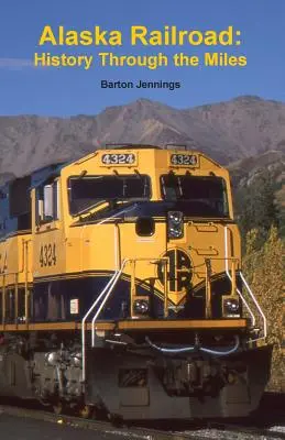 Aljašská železnica: História na míle ďaleko - Alaska Railroad: History Through the Miles