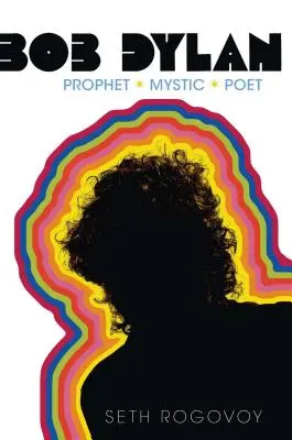 Bob Dylan: Prorok, mystik, básnik - Bob Dylan: Prophet, Mystic, Poet