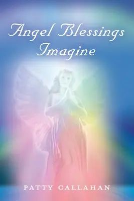 Anjelské požehnanie Predstav si - Angel Blessings Imagine