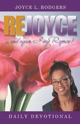 Rajoyce! Vydajte sa na cestu do sveta: Každodenná pobožnosť - Rejoyce!: Daily Devotional