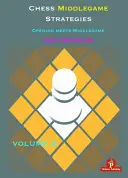 Šachové stratégie v strednej hre 2. diel: Otvorenie sa stretáva so strednou hrou - Chess Middlegame Strategies Volume 2: Opening Meets Middlegame