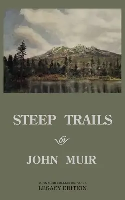 Steep Trails - Legacy Edition (Strmé chodníky - edícia dedičstva): Preskúmanie Washingtonu, Oregonu, Nevady a Utahu v Skalnatých horách a severozápadných kaskádach Tichého oceánu - Steep Trails - Legacy Edition: Explorations Of Washington, Oregon, Nevada, And Utah In The Rockies And Pacific Northwest Cascades