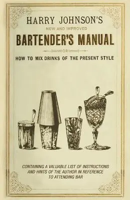 Nová a vylepšená barmanská príručka: Alebo ako miešať nápoje súčasného štýlu - New and Improved Bartender's Manual: Or How to Mix Drinks of the Present Style