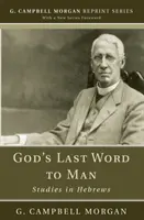 Posledné Božie slovo k človeku: Kniha: Štúdie z listu Židom - God's Last Word to Man: Studies in Hebrews
