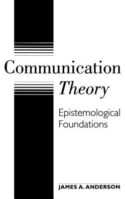 Teória komunikácie: Epistemologické základy - Communication Theory: Epistemological Foundations