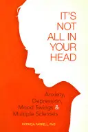 Nie je to všetko vo vašej hlave: Úzkosť, depresia, výkyvy nálad a SM - It's Not All in Your Head: Anxiety, Depresson, Mood Swings, and MS