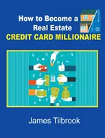 Ako sa stať milionárom z kreditnej karty na nehnuteľnosti - How to Become a Real Estate Credit Card Millionaire