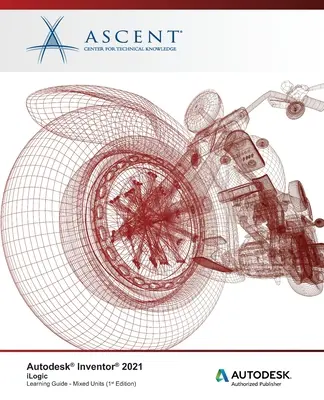 Autodesk Inventor 2021: iLogic (zmiešané jednotky): Autodesk Authorized Publisher - Autodesk Inventor 2021: iLogic (Mixed Units): Autodesk Authorized Publisher