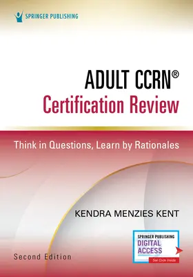 Certifikačný prehľad pre dospelých Ccrn(r), druhé vydanie: Myslite v otázkach, učte sa pomocou zdôvodnení - Adult Ccrn(r) Certification Review, Second Edition: Think in Questions, Learn by Rationales