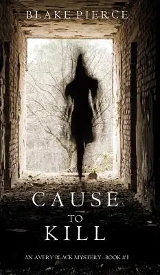 Príčina zabiť (Záhada Avery Blackovej - kniha 1) - Cause to Kill (An Avery Black Mystery-Book 1)