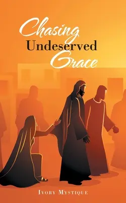 Honba za nezaslúženou milosťou - Chasing Undeserved Grace