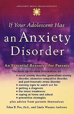 Ak má váš dospievajúci úzkostnú poruchu: Základný zdroj informácií pre rodičov - If Your Adolescent Has an Anxiety Disorder: An Essential Resource for Parents
