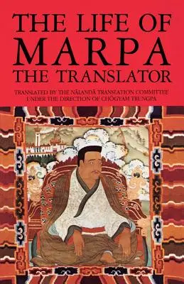 Život prekladateľa Marpu: Videnie dosahuje všetko - The Life of Marpa the Translator: Seeing Accomplishes All