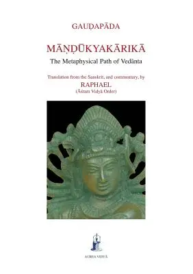 Mandukyakarika: Metafyzická cesta védánty - Mandukyakarika: The Metaphysical Path of Vedanta