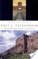 Emil L. Fackenheim: Fackenhheim: reakcia židovského filozofa na holokaust - Emil L. Fackenheim: A Jewish Philosopher's Response to the Holocaust