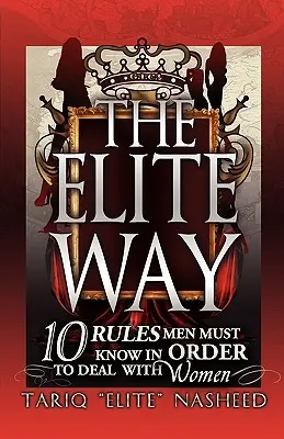 Elitný spôsob: 10 pravidiel, ktoré musia muži poznať, aby mohli jednať so ženami - The Elite Way: 10 Rules Men Must Know in Order to Deal with Women