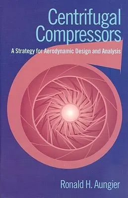 Odstredivé kompresory: Stratégia aerodynamického návrhu a analýzy - Centrifugal Compressors: A Strategy for Aerodynamic Design and Analysis