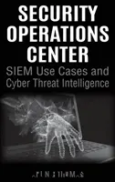 Centrum bezpečnostných operácií - Prípady použitia SIEM a spravodajstvo o kybernetických hrozbách - Security Operations Center - SIEM Use Cases and Cyber Threat Intelligence