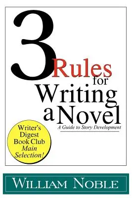 Tri pravidlá písania románu: Sprievodca vývojom príbehu - Three Rules for Writing a Novel: A Guide to Story Development