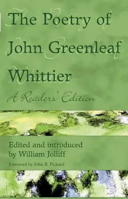 Poézia Johna Greenleaf Whittiera: Básnická tvorba Williama Whittiera (Whitettiere): Čítanka (A Reader's Edition) - The Poetry of John Greenleaf Whittier: A Reader's Edition