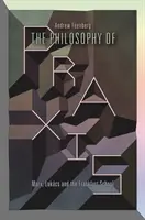 Filozofia praxe: Marx, Lukcs a Frankfurtská škola - The Philosophy of Praxis: Marx, Lukcs and the Frankfurt School