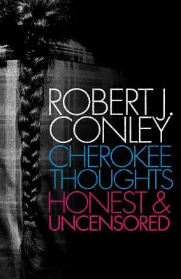 Cherokee Thoughts (Myšlienky Čerokíja): Úprimné a necenzurované - Cherokee Thoughts: Honest and Uncensored