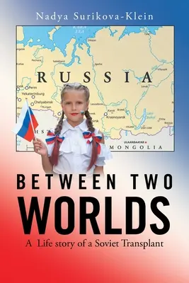 Medzi dvoma svetmi: Životný príbeh sovietskeho transplantanta - Between Two Worlds: A Life Story of a Soviet Transplant