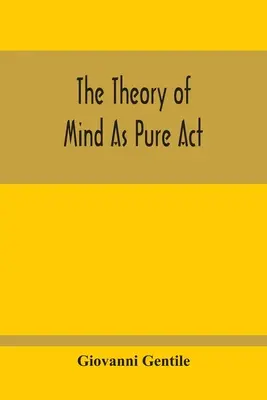 Teória mysle ako čistý akt - The Theory Of Mind As Pure Act
