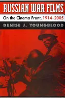 Ruské vojnové filmy: Na filmovom fronte, 1914-2005 - Russian War Films: On the Cinema Front, 1914-2005