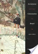 Kolonizácia Brazílie: 1500-1600 (Go-Betweens and the Colonization of Brazil: 1500-1600) - Go-Betweens and the Colonization of Brazil: 1500-1600
