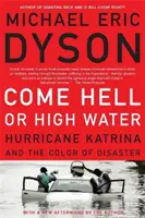 Príde peklo alebo vysoká voda: Hurikán Katrina a farba katastrofy - Come Hell or High Water: Hurricane Katrina and the Color of Disaster