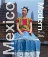 Mexiko moderné: umenie, obchod a kultúrna výmena - Mexico Modern: Art, Commerce, and Cultural Exchange