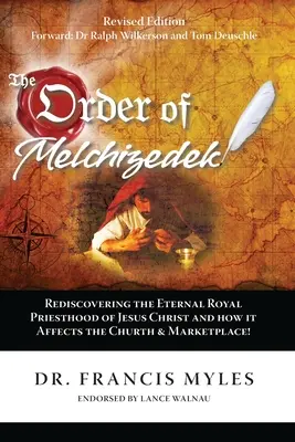 Melchizedechov rád: Znovuobjavenie večného kráľovského kňazstva Ježiša Krista a jeho vplyv na Cirkev a trh - The Order of Melchizedek: Rediscovering the Eternal Royal Priesthood of Jesus Christ & How it impacts the Church and Marketplace