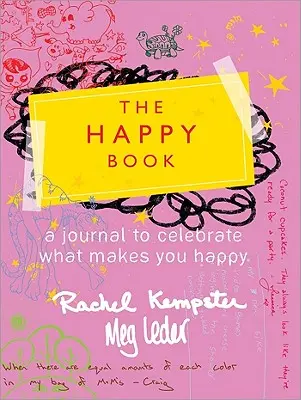 Šťastná kniha: Šťastná kniha: Malé spôsoby, ako pridať radosť do svojho života - The Happy Book: Little Ways to Add Joy to Your Life
