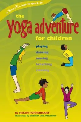 Jogové dobrodružstvo pre deti: Hranie, tanec, pohyb, dýchanie, relaxácia - The Yoga Adventure for Children: Playing, Dancing, Moving, Breathing, Relaxing