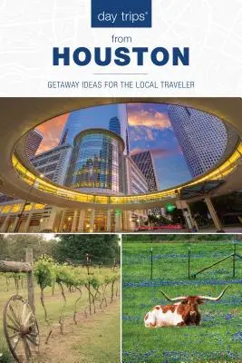 Jednodňové výlety z Houstonu: Nápady na výlety pre miestnych cestovateľov - Day Trips(r) from Houston: Getaway Ideas for the Local Traveler