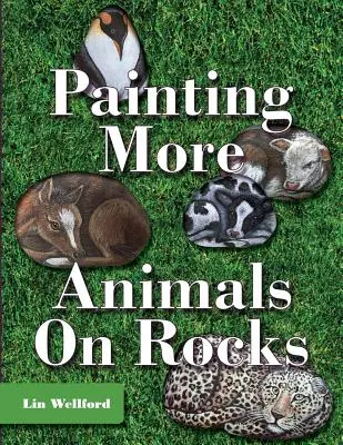Maľovanie ďalších zvierat na skaly (najnovšie vydanie) - Painting More Animals on Rocks (Latest Edition)