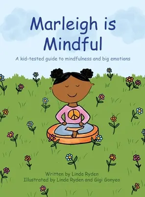 Marleigh je pozorný: Vedomie a veľké emócie sú pre deti osvedčenou príručkou - Marleigh is Mindful: A kid-tested guide to mindfulness and big emotions
